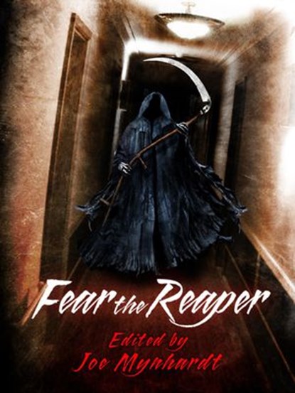 Fear the Reaper, Taylor Grant ; Richard Thomas ; Joe McKinney ; Rick Hautala ; Gary Fry ; Ross Warren ; Marty Young ; Eric S. Brown ; Dean M. Drinkel ; Stephen Bacon ; Sam Stone ; Mark Sheldon ; Steve Lockley ; Robert S. Wilson ; Jeremy C. Shipp ; Jeff Strand ; Lawrence S - Ebook - 9780992218218