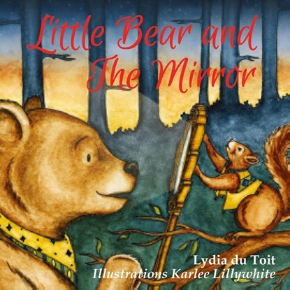 Little Bear and the Mirror, Lydia Du Du Toit - Paperback - 9780992223694