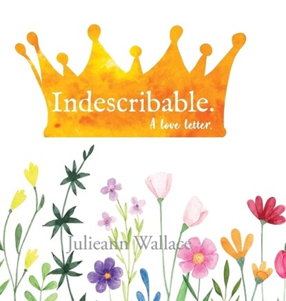 Indescribable., Julieann Wallace - Gebonden - 9780992355746