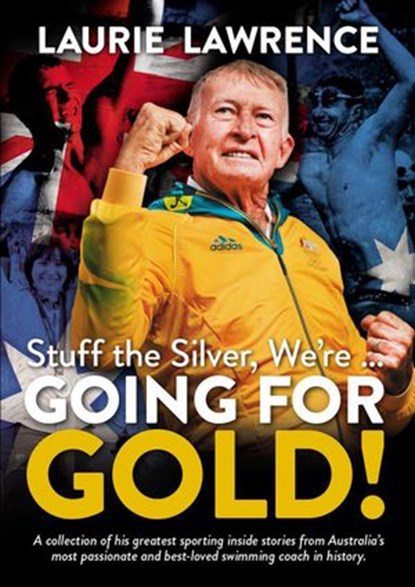 Stuff The Silver, We’re … Going For Gold!, Laurie Lawrence - Ebook - 9780992448547