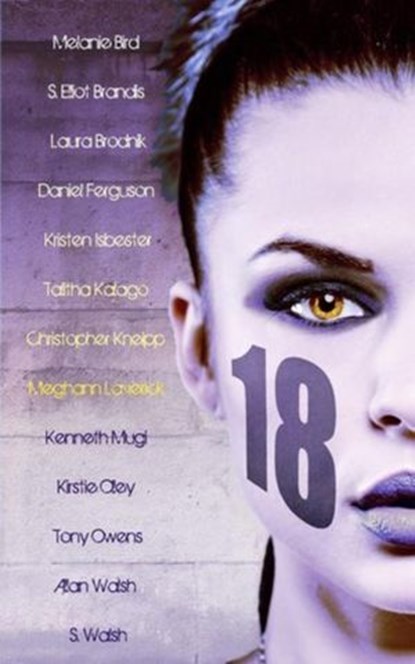 18, Kirstie Olley ; Melanie Bird ; S. Elliot Brandis ; Laura Brodnik ; Daniel Ferguson ; Kristen Isbester ; Talitha Kalago ; Christopher Kneipp ; Meghann Laverick ; Kenneth Mugi ; Tony Owens ; Allan Walsh ; S. Walsh - Ebook - 9780992515027