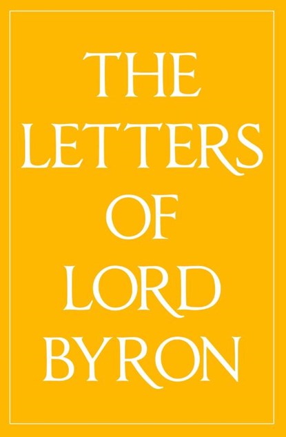 The Letters of Lord Byron, Lord George Gordon Byron - Paperback - 9780992523473