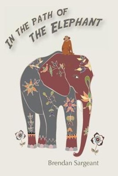 In the Path of the Elephant, Brendan Sargeant - Gebonden - 9780992530136