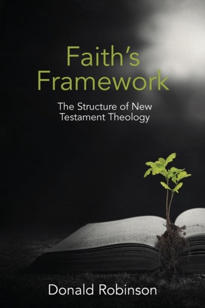 Faith's Framework, Donald Robinson - Paperback - 9780992559540
