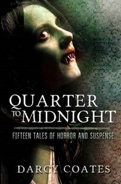Quarter to Midnight: Fifteen Tales of Horror and Suspense, Darcy Coates - Paperback - 9780992594954