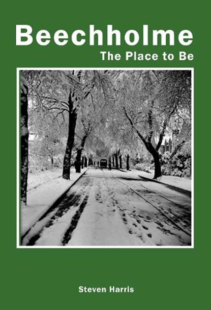 Beechholme, The Place To Be, Steven Harris - Paperback - 9780992619756
