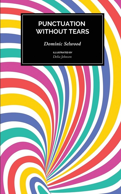 Punctuation Without Tears, Dominic Selwood - Paperback - 9780992633295