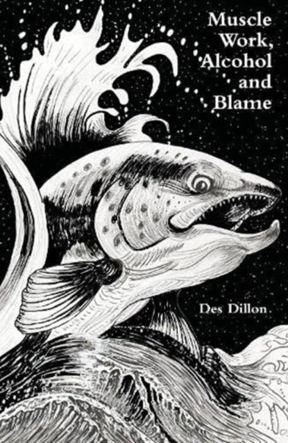 Muscle work, Alcohol and Blame, Des Dillon - Paperback - 9780992657635