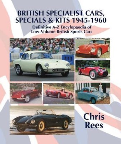 BRITISH SPECIALIST CARS, SPECIALS & KITS 1945-1960, Chris Rees - Gebonden - 9780992665128