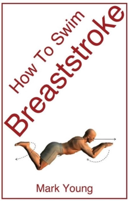 How To Swim Breaststroke, Mark Young - Paperback - 9780992742843
