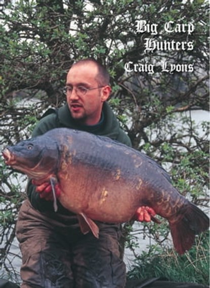 Big Carp Hunters, Craig Lyons - Ebook - 9780992753184