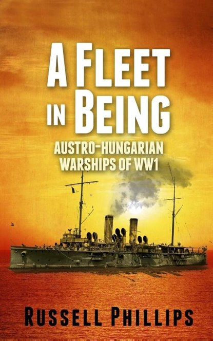 A Fleet in Being, Russell Phillips - Paperback - 9780992764807
