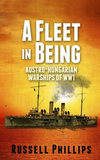 A Fleet in Being, Russell Phillips - Paperback - 9780992764807