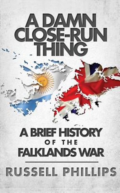 A Damn Close-Run Thing, Russell Phillips - Paperback - 9780992764869