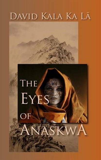 The Eyes of Anaskwa, David Kala Ka La - Ebook - 9780992770617