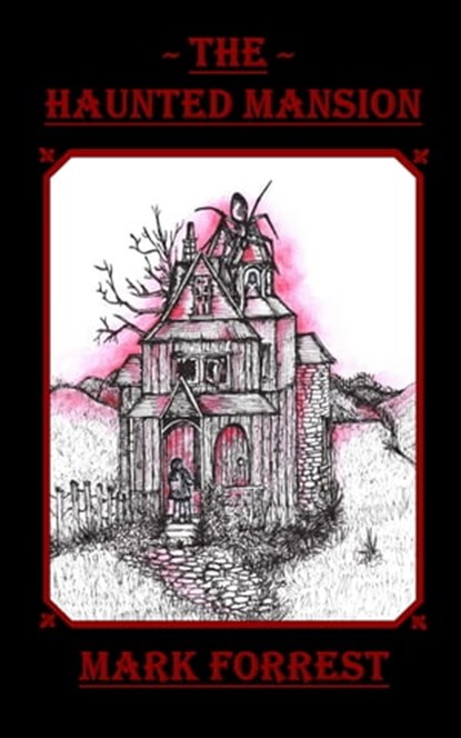 The Haunted Mansion, Mark Forrest - Ebook - 9780992843205