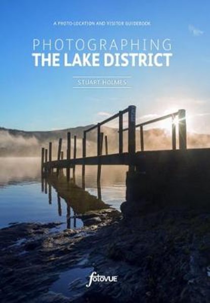Photographing the Lake District, Stuart Holmes - Paperback - 9780992905101