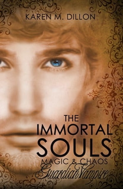 Guardian Vampire: The Immortal Souls, Magic & Chaos, Karen M. Dillon - Ebook - 9780992948139