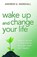 Wake Up and Change Your Life, Andrew G. Marshall - Paperback - 9780992971816