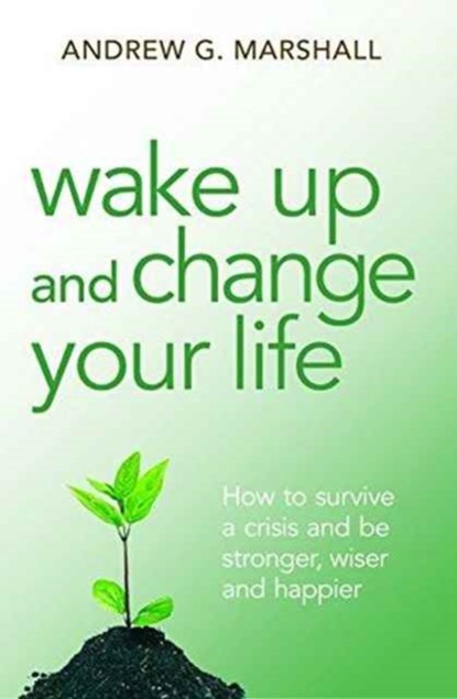 Wake Up and Change Your Life, Andrew G. Marshall - Paperback - 9780992971816