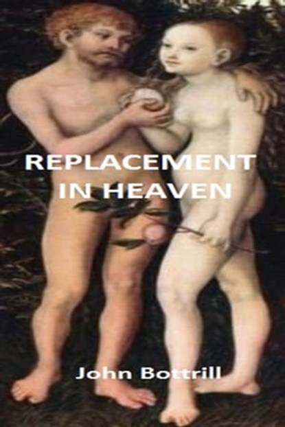 Replacement in Heaven, John Bottrill - Ebook - 9780992980153