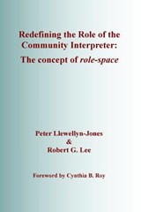 Redefining the Role of the Community Interpreter: The Concept of Role-space - Robert G. Lee - 9780992993603