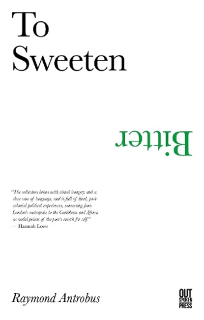 To Sweeten Bitter, Raymond Antrobus - Paperback - 9780993103872