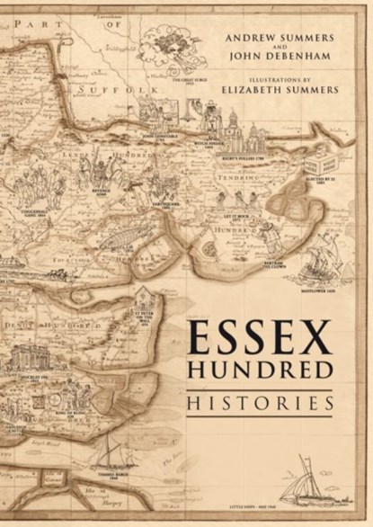 The Essex Hundred Histories, Andrew Summers ; John Debenham - Paperback - 9780993108310