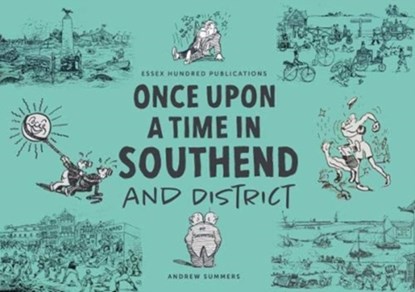 ONCE UPON A TIME IN SOUTHEND and District, Andrew Summers - Paperback - 9780993108396