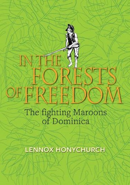 In the Forests of Freedom, Lennox Honychurch - Paperback - 9780993108662