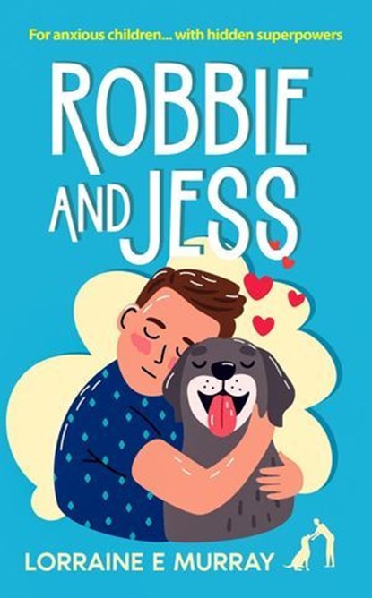 Robbie and Jess: For anxious children... with hidden superpowers, Lorraine Murray - Ebook - 9780993122194