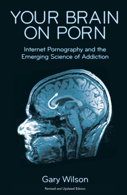 Your Brain on Porn, Gary Wilson - Paperback - 9780993161605