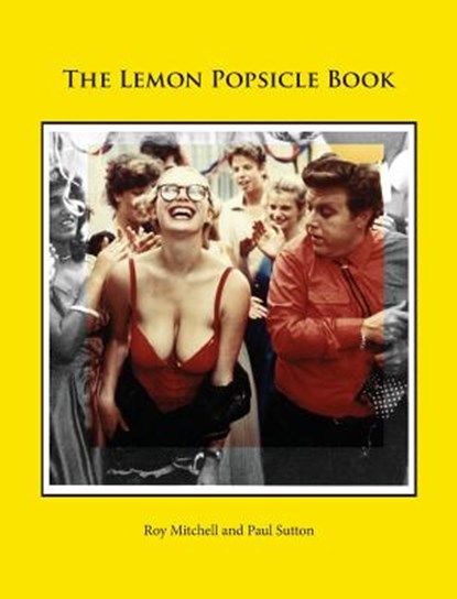 Lemon Popsicle Book (Hardback Limited Edition), Roy Mitchell ; Paul Sutton - Gebonden - 9780993177057