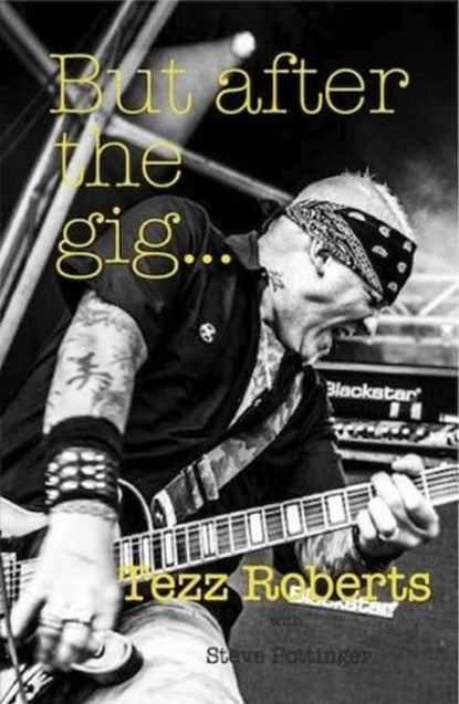 But after the gig..., Tezz Roberts - Paperback - 9780993204463