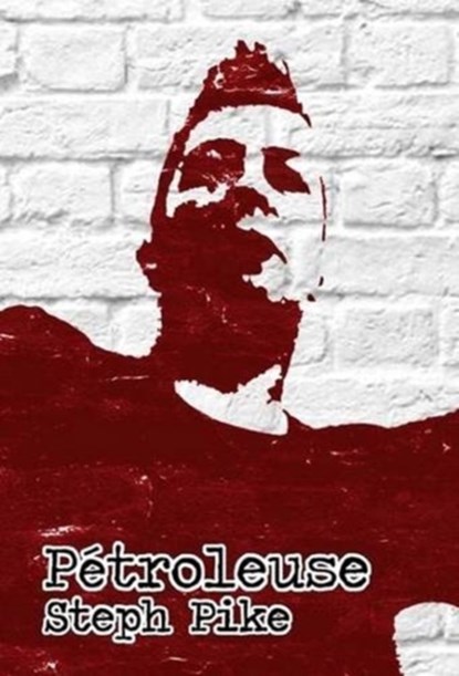 Petroleuse, Steph Pike - Paperback - 9780993237034