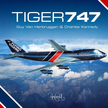 Tiger 747, Guy Van Herbruggen ; Charles Kennedy - Gebonden - 9780993260469