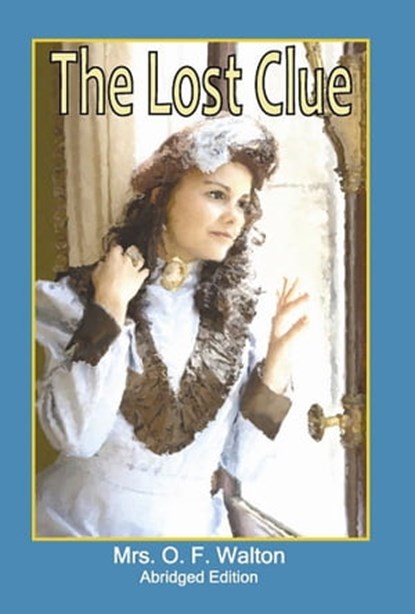 The Lost Clue: Abridged Edition, Mrs. O. F. Walton - Ebook - 9780993276026