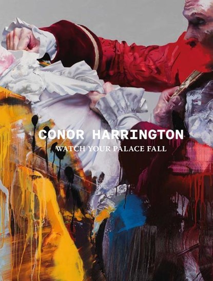 Conor Harrington: Watch Your Palace Fall, Conor Harrington - Gebonden Gebonden - 9780993316180