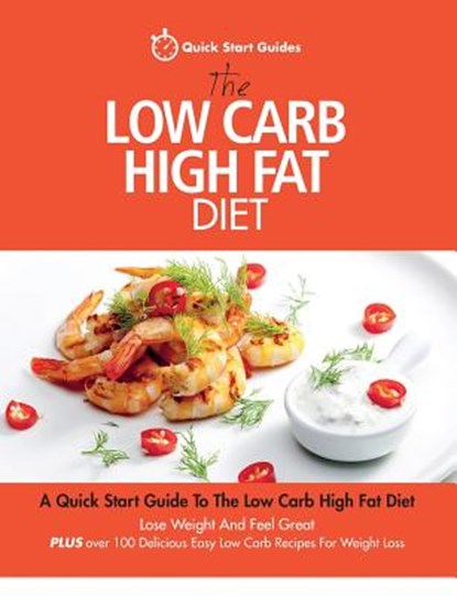The Low Carb High Fat Diet, Quick Start Guides - Paperback - 9780993320415