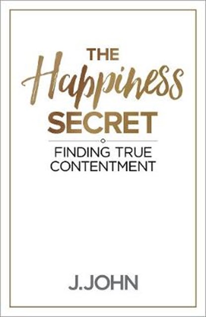 The Happiness Secret, J. John - Gebonden - 9780993375750