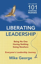 Liberating Leadership - Mike George - 9780993387784
