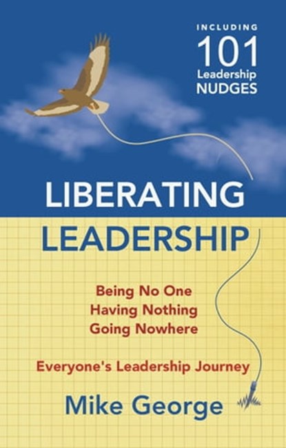 Liberating Leadership, Mike George - Ebook - 9780993387784