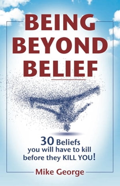 Being Beyond Belief, Mike George - Ebook - 9780993387791