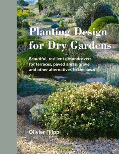 Planting Design for Dry Gardens, Olivier Filippi - Gebonden - 9780993389207