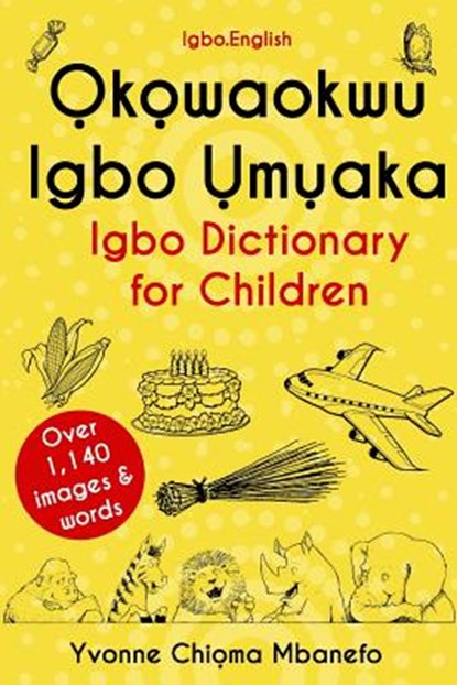 Okowaokwu Igbo Umuaka: Igbo Dictionary for Children, MBANEFO,  Yvonne C. - Paperback - 9780993428623