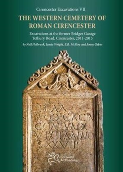 The Western Cemetery of Roman Cirencester, Neil Holbrook ; Jamie Wright ; E.R. McSloy ; Jonny Geber - Gebonden - 9780993454530