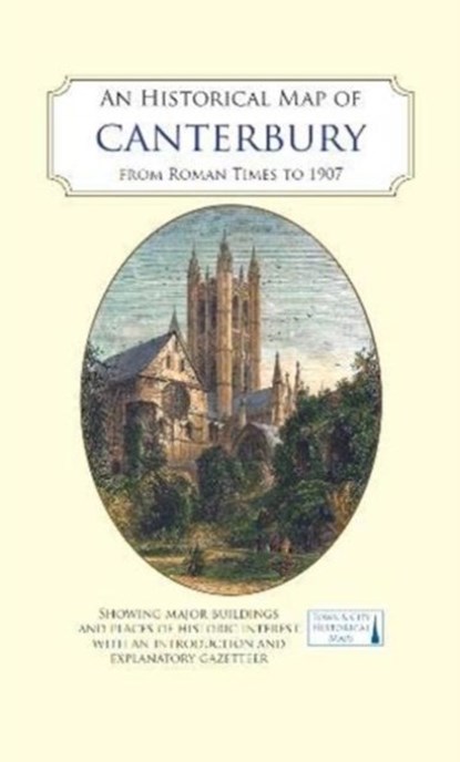 An Historical Map of Canterbury from medieval times to 1907, Jake Weekes ; Giles Darkes - Gebonden - 9780993469886