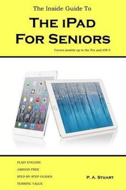 The Inside Guide to the iPad for Seniors, P a Stuart - Paperback - 9780993475221