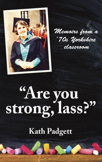 "Are You Strong, Lass?": "You'll Need to be Working Here..., Kath Padgett - Paperback - 9780993510144