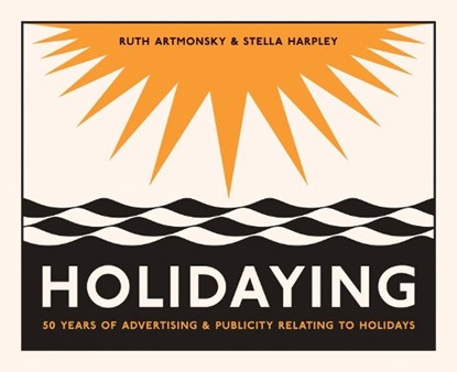 Holidaying, Ruth Artmonsky - Paperback - 9780993587870